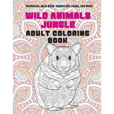Wild Animals Jungle - Adult Coloring Book - Tasmanian Wild boar Chameleon Snake and more Paperback, Independently Published