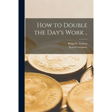 (영문도서) How to Double the Day's Work .. Paperback, Legare Street Press, English, 9781015102576