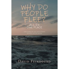 (영문도서) Why Do People Flee?: Understanding the roots causes of human movements and thei... Paperback, Authorhouse UK, English, 9798823090957