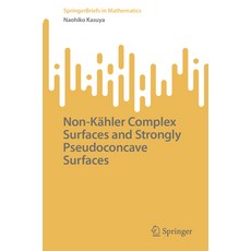 (영문도서) Non-Kähler Complex Surfaces and Strongly Pseudoconcave Surfaces Paperback, Springer, English, 9789819630011