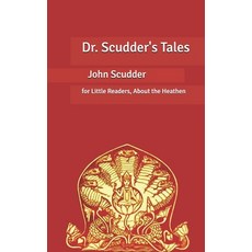 Dr. Scudder's Tales: for Little Readers About the Heathen Paperback, Independently Published