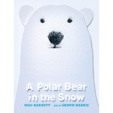 A Polar Bear in the Snow:, Candlewick Press (MA)