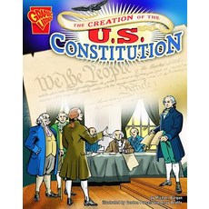 The Creation of the U.S. Constitution Library Binding, Capstone Press