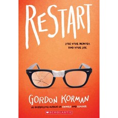 Restart:Lose Your Memory Find Your Life., Scholastic Press