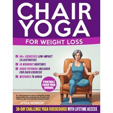 (영문도서) Chair Yoga for Weight Loss: 60+ Gentle Exercises for Seniors and Beginners to S... Paperback, Independently Published, English, 9798302405517