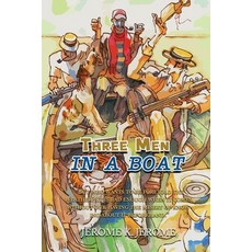 Three Men in a Boat: To Say Nothing of the Dog Paperback, Independently Published