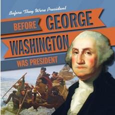 (영문도서) Before George Washington Was President Library Binding, Gareth Stevens Publishing, English, 9781538229125