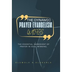 (영문도서) Dynamic Prayer Evangelism Quotes: The Essential Ingredient of Prayer in Soul-wi... Paperback, Independently Published, English, 9798324130404