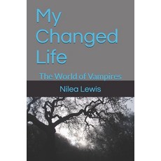 My Changed Life: The World of Vampires Paperback, Independently Published, English, 9798576720699