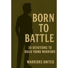 (영문도서)Born to Battle: 30 Devotions to Build Young Warriors Paperback, Independently Published, English, 9798317235697