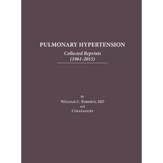(영문도서) Pulmonary Hypertension: Collected Reprints (1961-2015): Collected Reprints (1961-2015): Colle... Hardcover, Baylor University Medical C..., English, 9798888621448