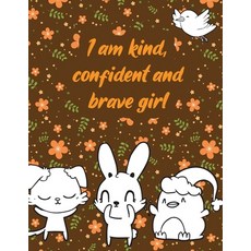 I am kind confident and brave girl: A valuable and beautiful coloring book that helps to build your... Paperback, Independently Published