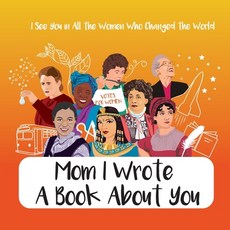 Mom I Wrote a Book About You - I See You in All the Women Who Changed the World: Personalized Gift f... Paperback, Anna-Rose Carter, English, 9780425463482