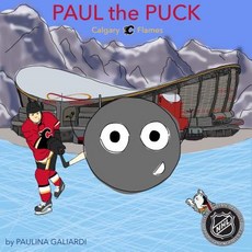 (영문도서) Paul the Puck: Calgary Flames Hardcover, Kid at Heart Inc., English, 9781989170274