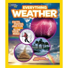 National Geographic Kids Everything Weather : Facts Photos and Fun That Will Blow Your Mind!