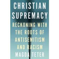 (영문도서) Christian Supremacy: Reckoning with the Roots of Antisemitism and Racism Paperback, Princeton University Press, English, 9780691242606