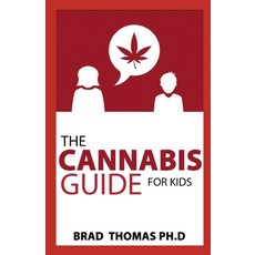 (영문도서) The Cannabis Guide For Kids: The Beginners Guide To Using Cannabis For Kids Paperback, Independently Published, English, 9798517931610