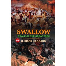 Swallow a Tale of the Great Trek by H. Rider Haggard: Classic Edition Annotated Illustrations : Clas... Paperback, Independently Published