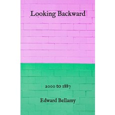 Looking Backward: 2000 to 1887 Paperback, Independently Published, English, 9798730687233