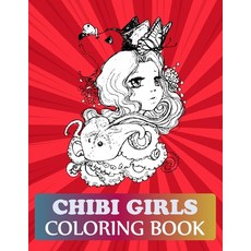 Chibi Girls Coloring Book: Manga Coloring Book For Kids Paperback, Independently Published, English, 9798727914892