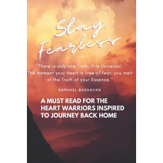 Stay Fearless: There is only one Truth. It is Universal. The moment your Heart is free of fear you ... Paperback, Independently Published, English, 9798725382228