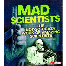 Mad Scientists: The Not-So-Crazy Work of Amazing Scientists Paperback, Capstone Press