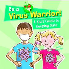Be a Virus Warrior! a Kid's Guide to Keeping Safe Paperback, PowerKids Press
