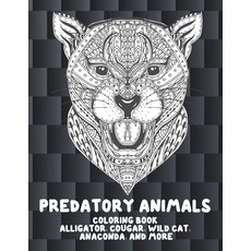 Predatory Animals - Coloring Book - Alligator Cougar Wild cat Anaconda and more Paperback, Independently Published