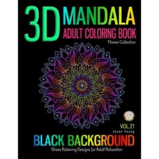 3D MANDALA ADULT COLORING BOOK BLACK BACKGROUND Stress relieving designs for adult relaxation flower... Paperback, Independently Published, English, 9781689869041