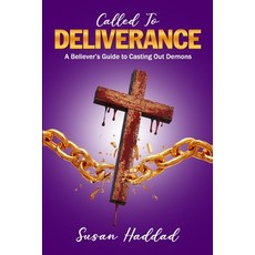 (영문도서) Called To Deliverance: A Believer's Guide To Casting Out Demons Paperback, Independently Published, English, 9798854719230
