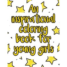 An inspirational coloring book for young girls: A valuable and beautiful coloring book that helps to... Paperback, Independently Published