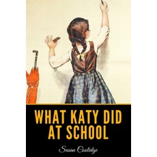 What Katy Did At School Paperback, Independently Published, English, 9798702114071
