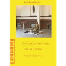 (영문도서) Girl Statue for Peace Comfort Women: My personal journey Paperback, Bod - Books on Demand, English, 9783769314779