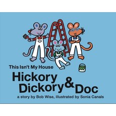 Hickory Dickory & Doc This Isn't My House: A Colorful Story of Three Mice and Their House Painting B... Hardcover, Imagine & Wonder, English, 9781953652416