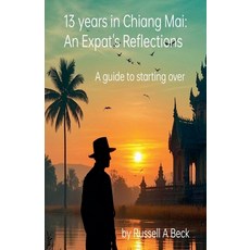 (外文書)13 Years in Chiang Mai: An Expat's Reflections Paperback, Russell Beck, English