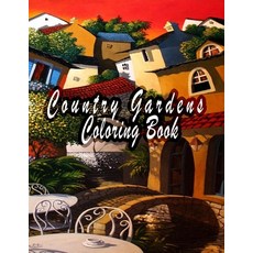 Country Gardens Coloring Book: An Adult Coloring Book Featuring Beautiful Country Gardens and Charmi... Paperback, Independently Published, English, 9798559895833