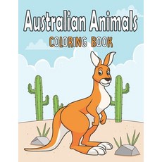 Australian Animals Coloring Book: Travel Wildlife Australia and Oceania Aboriginal World Coloring Book Paperback, Independently Published, English, 9798584950729