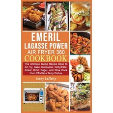 EMERIL LAGASSE POWER AIR FRYER 360 Cookbook - by Tiffany Montoya (Hardcover)