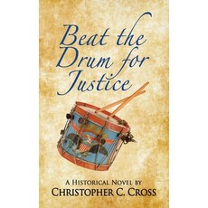 (영문도서) Beat the Drum for Justice: A Historical Novel Hardcover, Denizen Publishing, English, 9798991125819