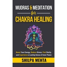 (영문도서) Mudras and Meditation for Chakra Healing: Boost Your Energy Reduce Stress Fin... Paperback, Independently Published, English, 9798342646314
