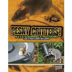(영문도서) Pesky Critters!: Squirrels Raccoons and Other Furry Invaders Library Binding, Capstone Press, English, 9781476501413