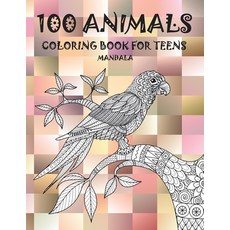 Mandala Coloring Book for Teens - 100 Animals Paperback, Independently Published