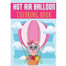 Hot Air Balloon Coloring Book: For Adult Kids and Toddlers - 30 Unique Pages to Color on Cute Hot A... Paperback, Independently Published, English, 9798592219184