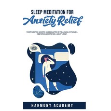 Sleep Meditation for Anxiety Relief: Start Sleeping Smarter and Declutter by Following Hypnosis & Me... Hardcover, Harmony Academy, English, 9781800762664