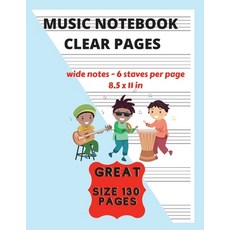 Music Notebook Clear Pages For Kids Wide Notes - 6 Staves Per Page 8.5 x 11 in: Music Writing For Ki... Paperback, Brotss Studio, English, 9781716113352