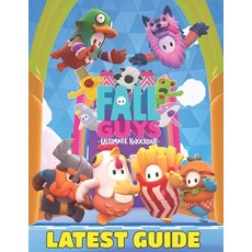 (영문도서) Fall Guys Ultimate Knockout LATEST GUIDE: Everything You Need To Know About Fall Guys (Best T... Paperback, Independently Published, English, 9798506793687