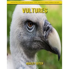 Vultures: Fascinating Facts and Photos about These Amazing & Unique Animals for Kids Paperback, Independently Published