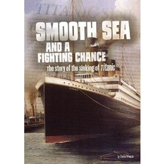 Smooth Sea and a Fighting Chance: The Story of the Sinking of Titanic Hardcover, Capstone Press