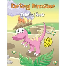 Farting Dinosaur Coloring Book: A Fun Coloring Gift Book for Animal Lovers & Adults Relaxation with ... Paperback, Independently Published, English, 9798732262780
