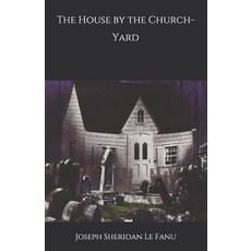 The House by the Church-Yard Paperback, Independently Published, English, 9798693543249